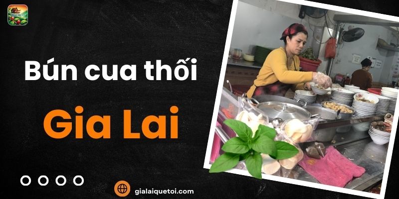 Bún cua thối gia lai