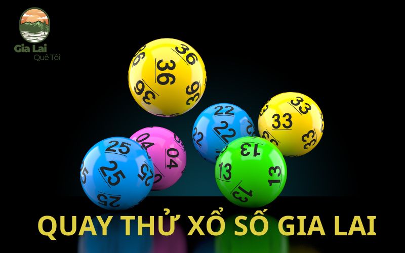 Quay thử xổ số Gia Lai